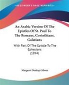 Margaret Dunlop Gibson - An Arabic Version Of The Epistles Of St. Paul To The Romans, Corinthians, Galatians