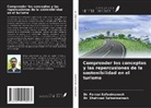 Farzad Safaeimanesh, Shahrzad Safaeimanesh - Comprender los conceptos y las repercusiones de la sostenibilidad en el turismo