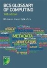 Dan Bowen, Arnold Burdett, Diana Butler, Aline Cumming, Frank Hurvid, Adrian Jackson... - BCS Glossary of Computing