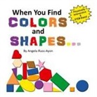 Angela Russ-Ayon - When You Find Colors and Shapes
