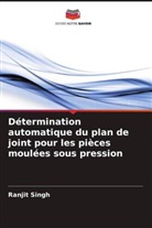 Ranjit Singh - Détermination automatique du plan de joint pour les pièces moulées sous pression