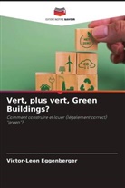 Victor-Leon Eggenberger - Vert, plus vert, Green Buildings?