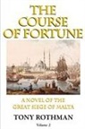 Tony Rothman - The Course of Fortune-A Novel of the Great Siege of Malta Vol. 2