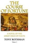 Tony Rothman - The Course of Fortune-A Novel of the Great Siege of Malta Vol. 3