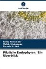 Refaz Ahmad Dar, Parvaiz H Qazi, Parvaiz H. Qazi, Mohd Shahnawaz, Mohd. Shahnawaz - Pilzliche Endophyten: Ein Überblick