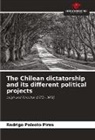 Rodrigo Peixoto Pires - The Chilean dictatorship and its different political projects