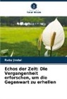 Ruby Jindal - Echos der Zeit: Die Vergangenheit erforschen, um die Gegenwart zu erhellen