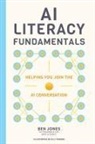 Ben Jones - AI Literacy Fundamentals