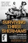 Walter Boston Stitt, Walter Boston Stitt, Jessica L George - Surviving Three Shermans: With the 3rd Armored Division Into the Battle of the Bulge