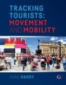 Anne Hardy, Dr Anne (Senior Lecturer and Director of TRENd at the Tasmanian School of Business and Economics Hardy - Tracking Tourists