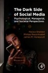 James M. Honeycutt, James M. (The University of Texas at Dallas Honeycutt, Honeycutt James M., Philipp Rauschnabel, Philipp (Digital Marketing and Media Innovation at Universitat der Bundeswehr Munchen Rauschnabel, Pavica Sheldon... - The Dark Side of Social Media