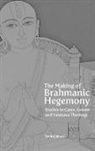 Suvira Jaiswal - The Making of Brahmanic Hegemony - Studies in Caste, Gender and Vaishnava Theology