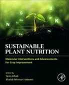 Tariq Aftab, Aftab Tariq, Khalid Rehman Hakeem, Hakeem Khalid Rehman - Sustainable Plant Nutrition