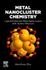 Manzhou Zhu - Metal Nanocluster Chemistry
