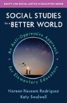 Noreen Naseem Rodriguez, Katy Swalwell - Social Studies for a Better World
