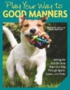 Kate Naito, Sarah Westcott - Play Your Way to Good Manners