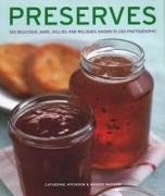 Catherine Atkinson, Atkinson Catherine - Preserves 140 delicious jams, jellies and relishes shown in 220 photographs