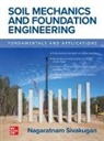 Nagaratnam Sivakugan - Soil Mechanics and Foundation Engineering: Fundamentals and Applications