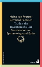 Heinz von Foerster, Bernhard Poerksen - Truth is the invention of a liar
