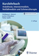Jochen Hinkelbein, Fabia Sp&ouml;hr, Fabian Sp&ouml;hr, Wolfgang A Wetsch, Wolfgang A. Wetsch - Kurzlehrbuch An&auml;sthesie, Intensivmedizin, Notfallmedizin und Schmerztherapie