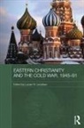 Lucian Leustean, Lucian Leustean, Leustean Lucian - Eastern Christianity and the Cold War, 1945-91