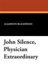 Algernon Blackwood - John Silence, 'Physician Extraordinary'