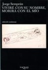 Jorge Semprún - Viviré con su nombre, morirá con el mío