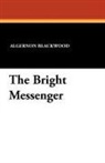 Algernon Blackwood - Bright Messenger