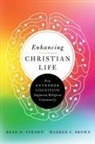 Warren S Brown, Warren S. Brown, Brad D Strawn, Brad D. Strawn - Enhancing Christian Life