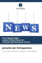 Paul Igbashangev, Lubem Philip Myaornyi, Ao Zawua, Aondofa Bartholomew Zawua - Jenseits der Schlagzeilen: