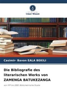 Casimir- Bavon EALA BEKILI - Die Bibliografie des literarischen Werks von ZAMENGA BATUKEZANGA