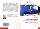 HOURIA BELKRALLADI, SAMIA MERAD, Zakaria Merad - Manuel pratique en pathologie endométriale