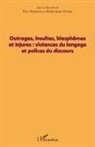 Eric Desmons - Outrages, insultes, blasphèmes et injures
