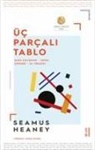 Seamus Heaney - Üc Parcali Tablo