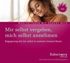 Robert Betz, Robert T. Betz - Mir selbst vergeben, mich selbst annehmen (Hörbuch)