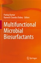 Chandra Dubey, Ramesh Chandra Dubey, Pankaj Kumar - Multifunctional Microbial Biosurfactants