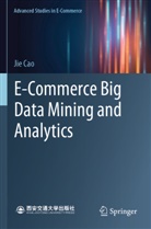 Jie Cao - E-Commerce Big Data Mining and Analytics