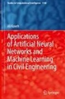 Ali Kaveh - Applications of Artificial Neural Networks and Machine Learning in Civil Engineering