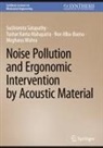 Noe Alba-Baena, Tushar Kanta Mahapatra, Meghana Mishra, Suchismita Satapathy - Noise Pollution and Ergonomic Intervention by Acoustic Material