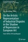 Filip Dorssemont - On the Artistic Representation of Industrial Disputes in the Shadow of Repression in European Art