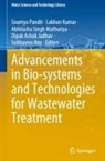 Dipak Ashok Jadhav, Lakhan Kumar, Abhilasha Singh Mathuriya, Soumya Pandit, Subhasree Ray - Advancements in Bio-systems and Technologies for Wastewater Treatment
