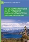 Melissa Jarrell Ozymy, Joshua Ozymy - The U.S. Administrative State and the Protection of Environmental Crime Victims