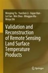 Lei Fan, Xujun Han, Yuechen Li, Mingguo Ma, Weiyu Shi, Wenping Yu... - Validation and Reconstruction of Remote Sensing Land Surface Temperature Products