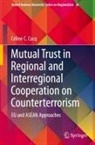 Céline C Cocq, Céline C. Cocq - Mutual Trust in Regional and Interregional Cooperation on Counterterrorism