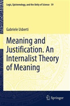 Gabriele Usberti - Meaning and Justification. An Internalist Theory of Meaning