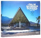 Christine Madrid French, Alan Hess, Eddie Jones, Ken Lyon, George E. Thomas, SIAN WINSHIP - The Palm Springs School: Desert Modernism 1934-1975