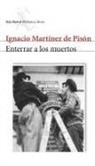Ignacio Martínez De Pisón - Enterrar a los muertos
