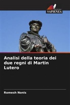Romesh Nonis - Analisi della teoria dei due regni di Martin Lutero