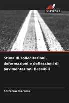 Shiferaw Garoma - Stima di sollecitazioni, deformazioni e deflessioni di pavimentazioni flessibili