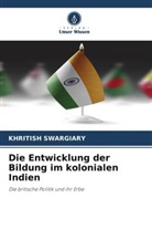 Khritish Swargiary - Die Entwicklung der Bildung im kolonialen Indien